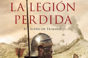 La legión perdida de Santiago Posteguillo