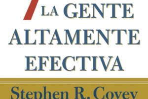 Los 7 hábitos de la gente altamente efectiva de Stephen Covey