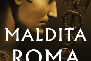 Maldita Roma (Serie Julio Cesar 2) de Santiago Posteguillo