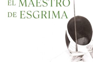 El maestro de esgrima de Arturo Pérez-Reverte